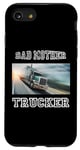 Coque pour iPhone SE (2020) / 7 / 8 Bad Mother Trucker Semi-Truck Driver Big Rig Trucking