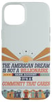 iPhone 15 Plus The American Dream Is a Community That Cares Case