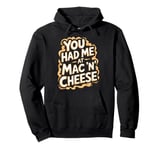 You Had Me at Mac 'n' Cheese Pullover Hoodie