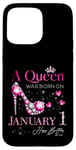 Coque pour iPhone 15 Pro Max A Queen Was Born on Janvier 1, 1er Janvier Anniversaire