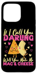 iPhone 15 Pro Max Mac And Cheese If I Call You Darling Will You Make Me Mac & Case