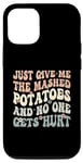 Coque pour iPhone 15 Donnez-moi la purée de pommes de terre et personne ne se blesse