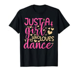 just a girl who loves to dance Funny Dance Mother's Day T-Shirt