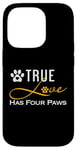 iPhone 14 Pro True Love Has Four Paws Funny Dogs Cats Valentine Case