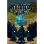 The Creator's Vassal Heirs of Meridius (häftad, eng)