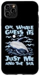 iPhone 11 Pro Max Just Me And The Sea Blue Beluga Cetacea Whale Watching Case