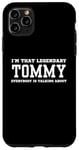 Coque pour iPhone 11 Pro Max Je suis ce Tommy légendaire dont tout le monde parle