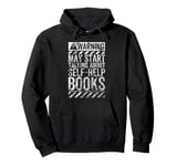 Funny Warning Sign May Start Talking About Self-Help Books Pullover Hoodie