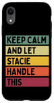 Coque pour iPhone XR Keep Calm And Let Stacie Handle This Funny Citation Retro