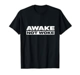 Awake Not Woke Unwoke Freedom Meme T-Shirt