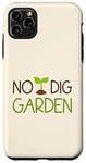Coque pour iPhone 11 Pro Max No Dig Garden Nouvelle méthode de jardinage pour les jardiniers