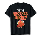 Im The Brother Turkey Thanksgiving Matching Family Boys T-Shirt