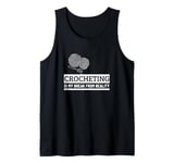 Crocheting Is My Break From Reality Funny Crochet Tank Top