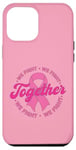 Coque pour iPhone 12 Pro Max Pink We Fight Together Sensibilisation au cancer du sein Unité familiale