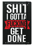 Sh*t I Gotta F*cking Get Done A5 Hard Cover Notebook