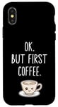 Coque pour iPhone X/XS OK mais premier café Amateur de café mignon Kawaii