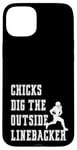 Coque pour iPhone 15 Plus Dicton graphique Chicks Dig The Outside Linebacker Player