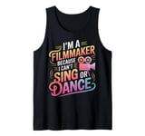 Filmmaker I'M A Filmmaker Because I Can'T Sing Or Dance Tank Top