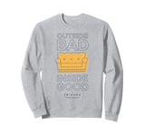 Friends Outside Bad Inside Good Sofa Sweatshirt