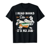 I Read Books Like It’s My Job Bookworm Book Lover Library T-Shirt