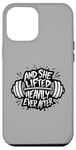 iPhone 12 Pro Max Funny And She Lifted heavily Ever After Workout Motivation Case