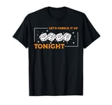 Lets Farkle It Up Tonight Dice Game Farkle T-Shirt