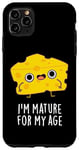 Coque pour iPhone 11 Pro Max Jeu de mots amusant au fromage I'm Mature For My Age