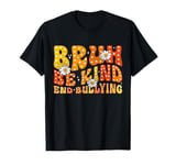 Unity Day Orange Shirt Anti Bullying Be Kind Bruh Kindness T-Shirt