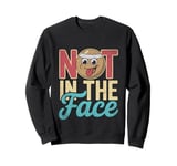 Not In The Face Dodgeball Game Dodge Ball Handball Sweatshirt