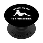 Funny It's Not A Dad Bod It's A Father Figure PopSockets Swappable PopGrip