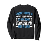 I Don't Have A Welcome Mat At My Door Because I'm Not A Liar Sweatshirt