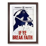 Big Box Art Vintage WPA Poster If Ye Break Faith Framed Wall Art Picture Print Ready to Hang, Walnut A2 (62 x 45 cm)