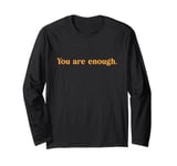 Dear Person Behind Me You Are Enough World Is A Better Place Long Sleeve T-Shirt