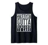 Straight Outta Reasons To Care Funny Sarcasm Quote Vintage Tank Top