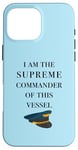 iPhone 16 Pro Max I am the Supreme Commander of this Vessel, Captain Joke Case