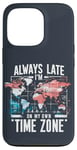 Coque pour iPhone 13 Pro Always Late I'm My Own Time Zone Jeu de mots drôle Sarcasme Carte du monde