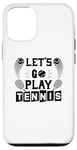 Coque pour iPhone 12/12 Pro Let's Go Play Tennis – Amusant amateur de tennis