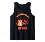 Funny Cat Lover Design, I Just Need My Cat, Cute Feline Tank Top