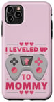 iPhone 11 Pro Max I Leveled Up To Mommy Mom Level Unlocked Mommy Gamer Case