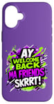 Coque pour iPhone 16 Plus Ay Welcome Back Ma Friends SKRRT Jeu de musique Hiphop assorti