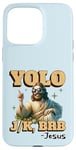 Coque pour iPhone 15 Pro Max Yolo lol jk brb Jesus - Résurrection chrétienne amusante de Pâques