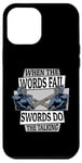 iPhone 12 Pro Max When The Words Fail Swords Do The Talking Kata Katana Kendo Case