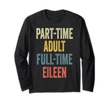 EILEEN Personalized Retro Girls Part-Time EILEEN Name Long Sleeve T-Shirt