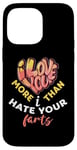 iPhone 14 Pro Max Valentine's Day I Love You More Than I Hate Your Farts Case