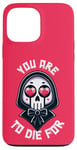 Coque pour iPhone 13 Pro Max Dark Humour You are to die for Grim Reaper Cute Halloween