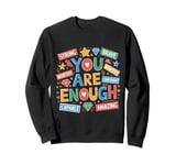 You Are Enough Dear Person Motivational Inspiring Hope Core Sweatshirt