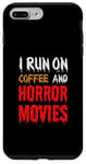 Coque pour iPhone 7 Plus/8 Plus Je cours sur le café et les films d'horreur - Funny Horror Movies Lover