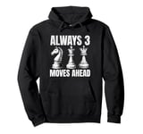 Always 3 Moves Ahead Chess Player Funny Chess Pieces Game Pullover Hoodie