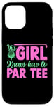 Coque pour iPhone 12/12 Pro Funny Golf Girl This Girl Knows How To Par Tee Golf Party