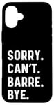 Coque pour iPhone 16 Plus Sorry Can't Barre Bye - Danse Entraînement Fitness Studio